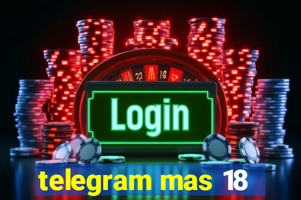 telegram mas 18